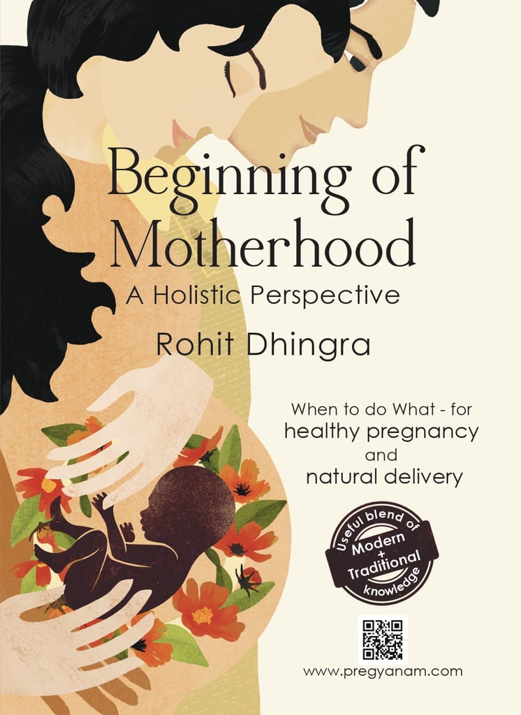 Beginning of Motherhood A Holistic Perspective: When to do what - for a Healthy Pregnancy & Natural Delivery